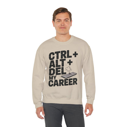 Ctrl Alt Del My Career Sweatshirt, Sarcastic Workwear Graphic Pullover, Funny Office Top, Men's Heavy Blend™ Crewneck Sweatshirt