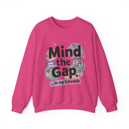 Funny Women's Sweatshirt, Mind the Gap in My Schedule Sweatshirt, Cozy Self Care Pullover, Me Time Graphic Top, Mental Health Awareness Top