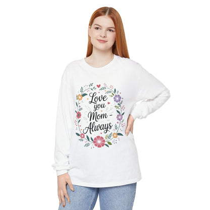 Love You Mom Always Floral Shirt, Mother's Day Long Sleeve Tee, Sweet Gift for Mom, Mother's Day Gift