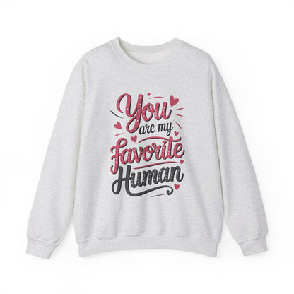 You Are My Favorite Human Sweatshirt, Cute Gift for Friends, Couples, Valentine's Day, Birthdays, Casual Wear, mother's day gift