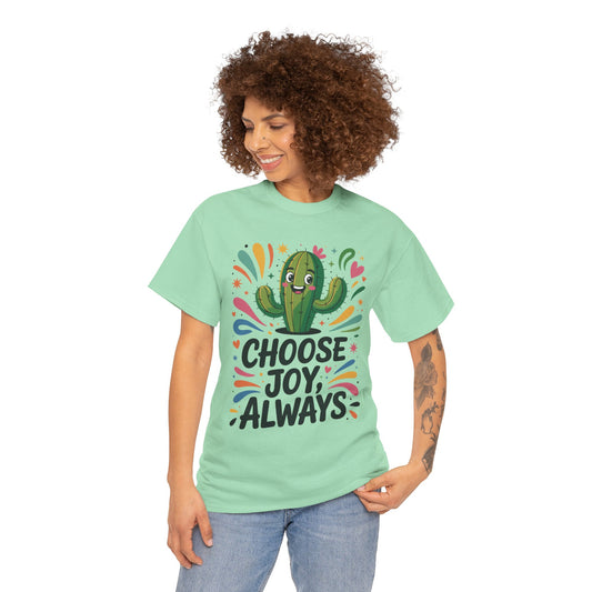 Choose Joy Always Cactus Women's Tee, Women's Casual T-Shirt, Happy Vibes Apparel, Positive Quote Shirt, Joyful Statement Tee