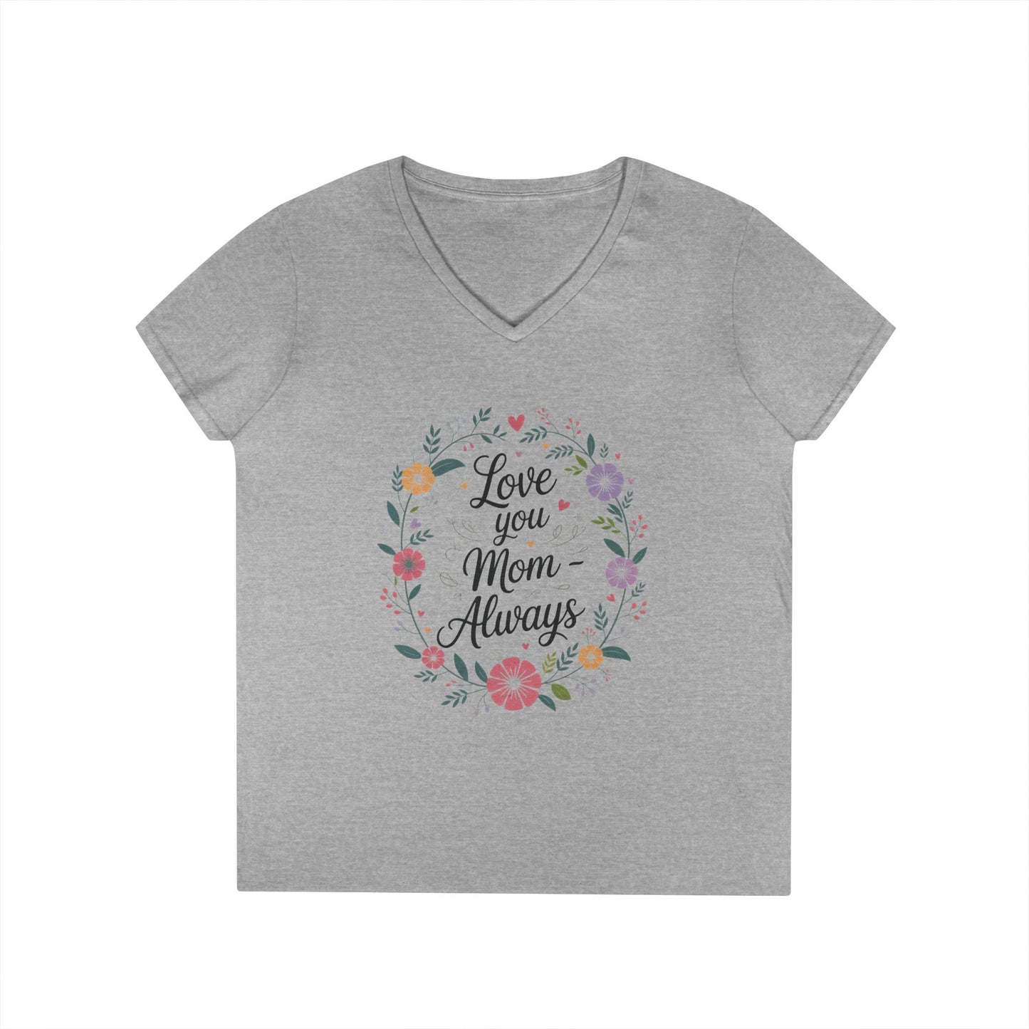 Love You Mom Always V-Neck T-Shirt, Floral Mother's Day Tee, Sentimental Gift for Mom, Gift for Mother's Day