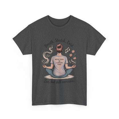 Zen Sarcasm Women's Heavy Cotton Tee, Breath Stretch Exist Shirt, Gift for Yoga Lovers, Relaxation Tee, Funny Meditation Top, Relaxation Tee