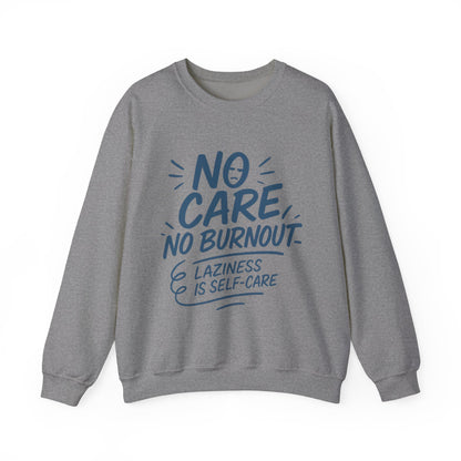 Funny Self-Care Mens Sweatshirt, No Care No Burnout Lazy Quote, Relaxed Fit Pullover, Gift for Him, Self-Care Style, Crewneck Sweatshirt