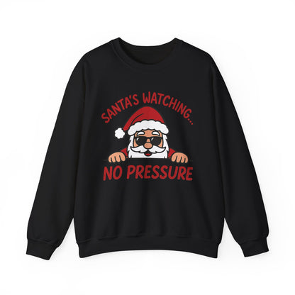Santa's Watching No Pressure Men's Christmas Sweatshirt, Funny Holiday Jumper