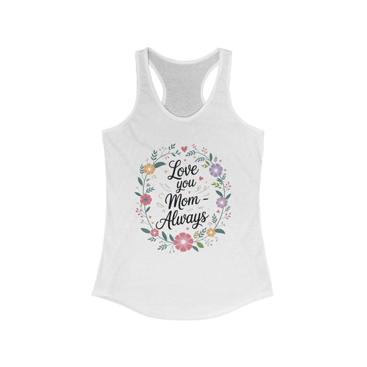 Floral Love You Mom Racerback Tank, Perfect Gift for Mother's Day, Family Celebrations, Summer Outings, Mom Appreciation
