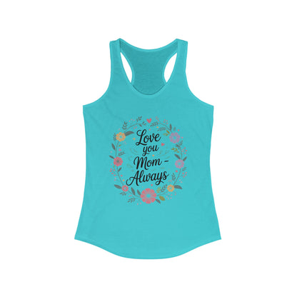 Floral Love You Mom Racerback Tank, Perfect Gift for Mother's Day, Family Celebrations, Summer Outings, Mom Appreciation