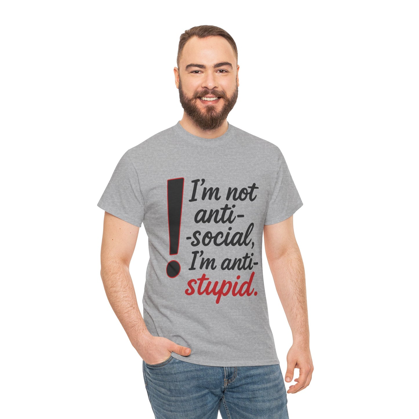 Humorous Unisex Tee, I'm Not Anti-Social, I'm Anti-Stupid, Funny T-Shirt, Casual Wear, Sarcastic Graphic Tee for Introverts & Thinkers