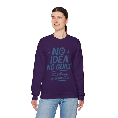 Funny Womens Sweatshirt, No Idea No Guilt Quote, Blissfully Irresponsible Cozy Pullover, Relaxed Fit Gift for Her, Gift for Friends