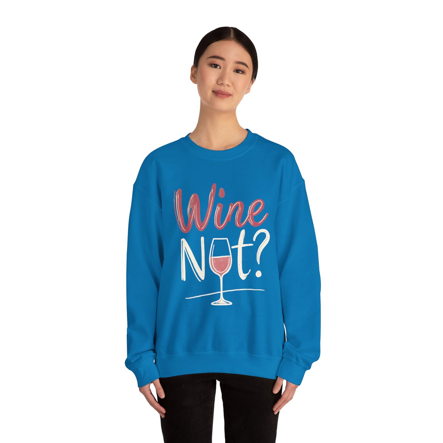 Wine Not? Funny Unisex Crewneck Sweatshirt, Cute Wine Lover Gift, Cozy Wine Quote Pullover, Humorous Drinking Sweater, for Wine Parties