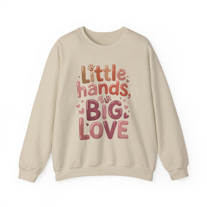 Little Hands, Big Love Crewneck Sweatshirt, Perfect for Moms Gifts, Family Events, Baby Showers, Everyday Wear, Cute Tee, mother's day Gift