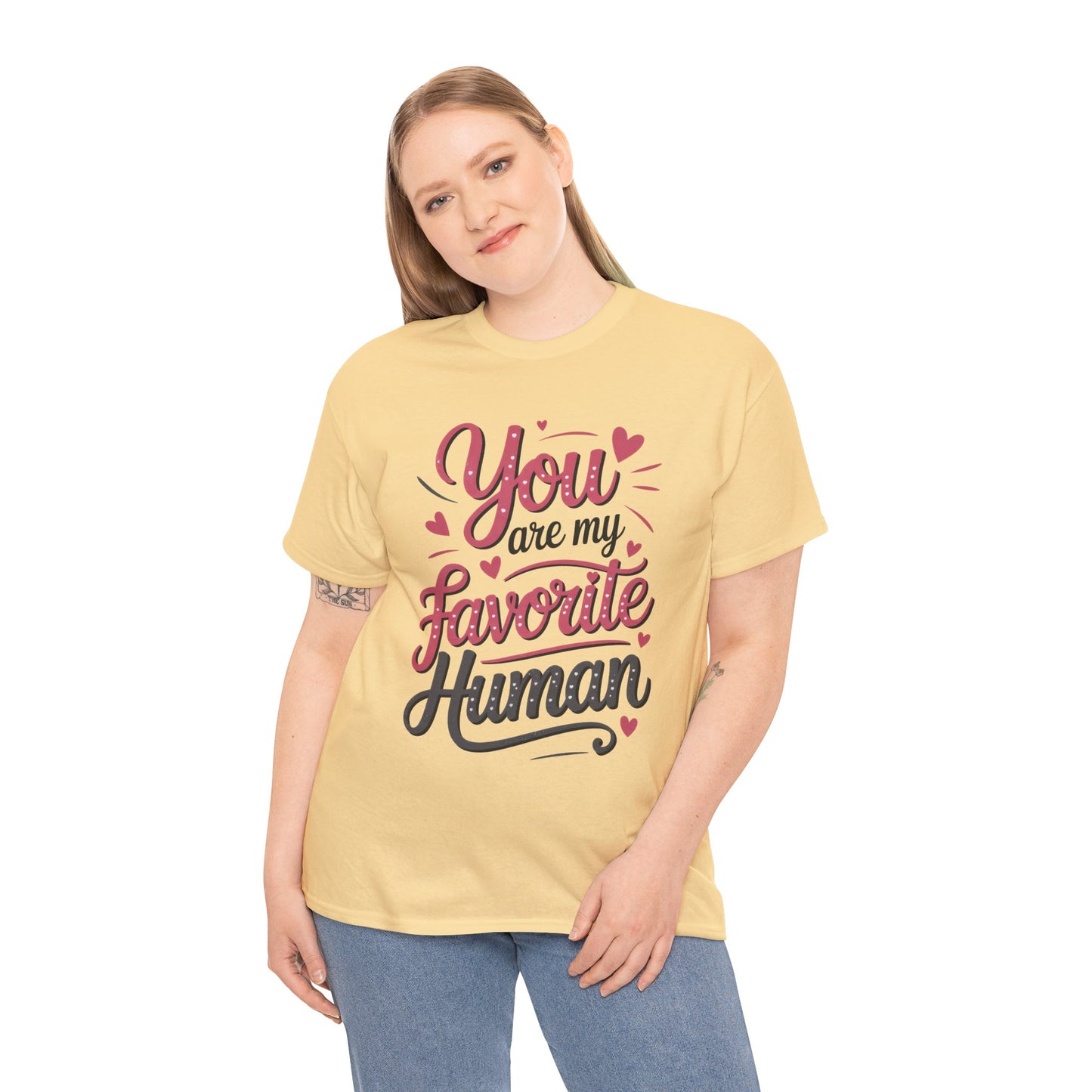 You Are My Favorite Human Tee, Cute Gift for Friends, Couples, Valentine's Day, Birthdays, Casual Wear, mother's day gift