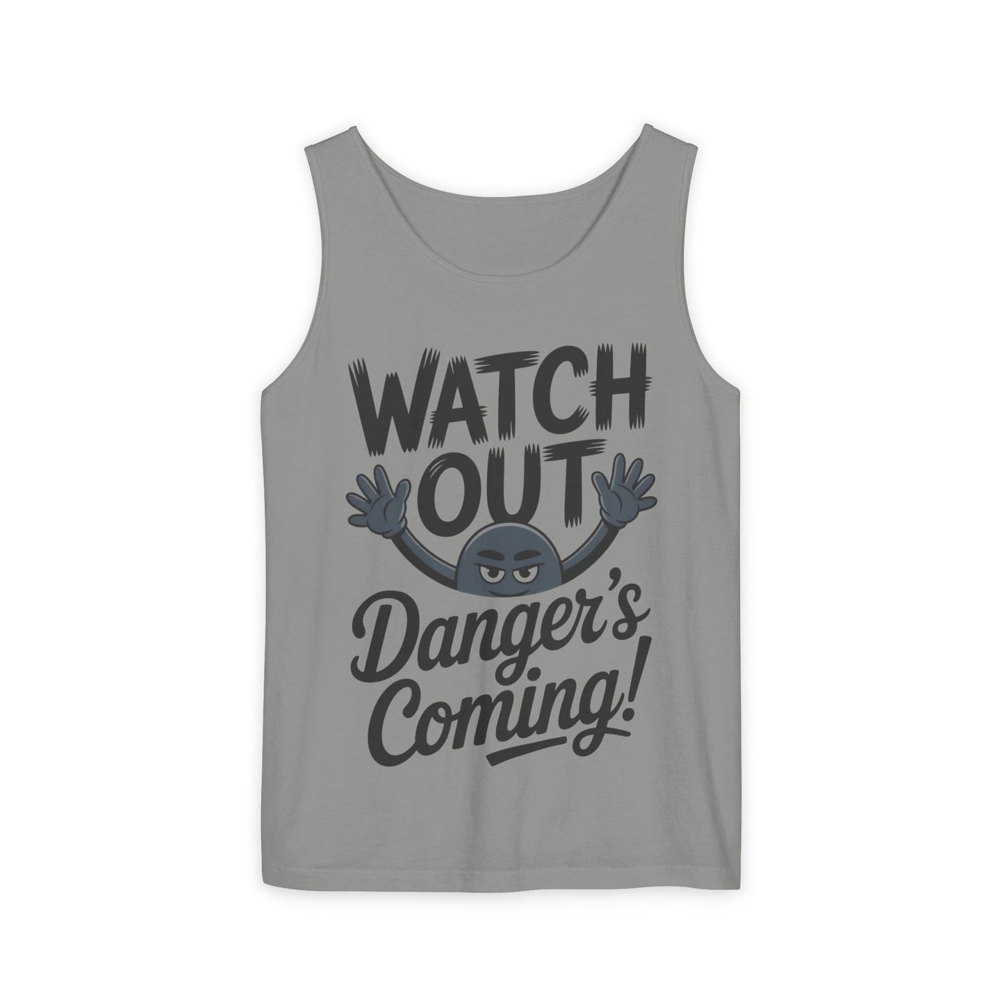 Watch Out! Danger's Coming, Mens Garment-Dyed Tank Top, Summer Tank, Trendy Mens Top, Fun Graphic Tee, Casual Wear, Gift for Him