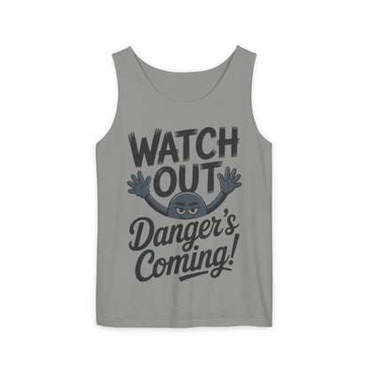 Watch Out! Danger's Coming, Mens Garment-Dyed Tank Top, Summer Tank, Trendy Mens Top, Fun Graphic Tee, Casual Wear, Gift for Him