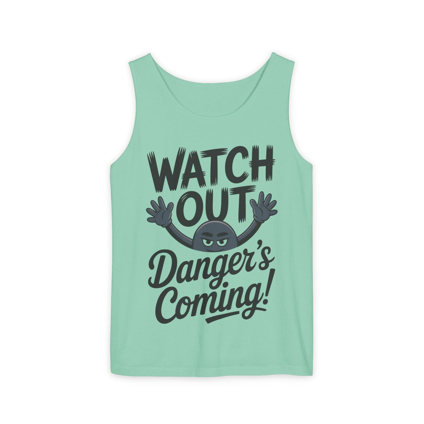 Watch Out! Danger's Coming, Mens Garment-Dyed Tank Top, Summer Tank, Trendy Mens Top, Fun Graphic Tee, Casual Wear, Gift for Him