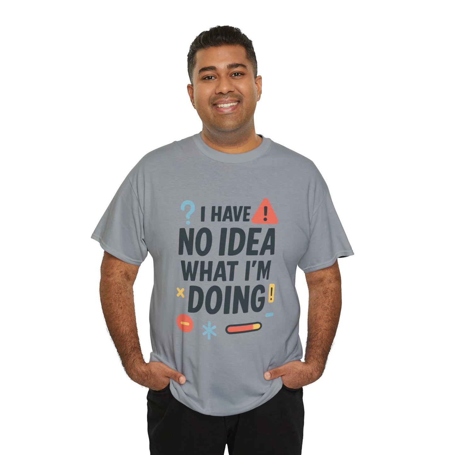 Funny Mens T-Shirt, I Have No Idea What Im Doing, Sarcastic Chaos Humor Tee for Him, Humor Shirt, Funny Graphic Tee