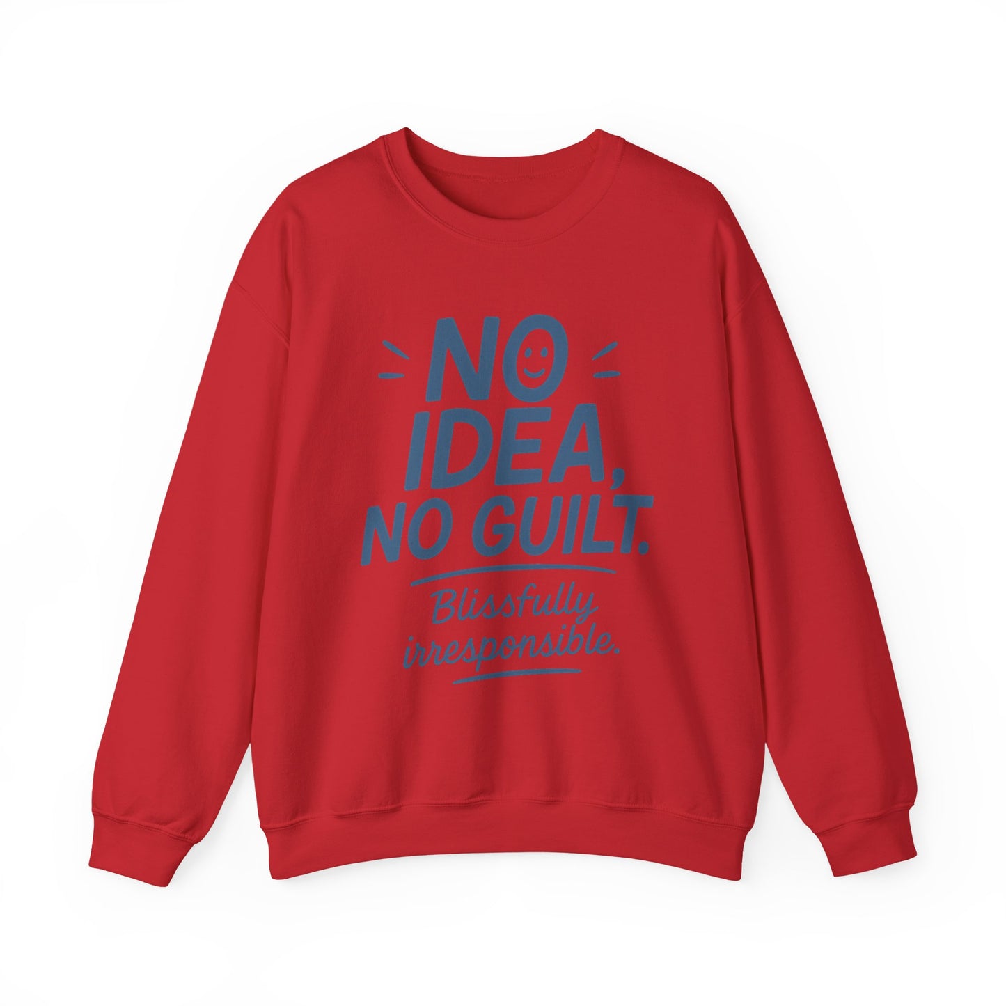 Funny Womens Sweatshirt, No Idea No Guilt Quote, Blissfully Irresponsible Cozy Pullover, Relaxed Fit Gift for Her, Gift for Friends