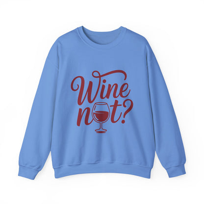 Wine Not? Funny Unisex Crewneck Sweatshirt, Cute Wine Lover Gift, Cozy Wine Quote Pullover, Humorous Drinking Sweater, for Wine Parties