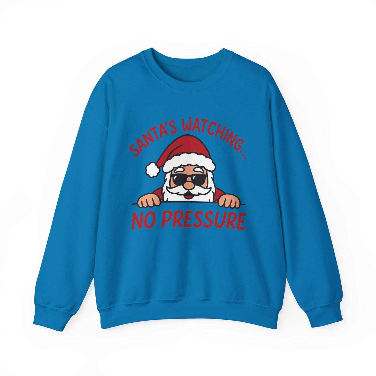 Santa's Watching No Pressure Men's Christmas Sweatshirt, Funny Holiday Jumper