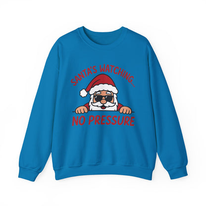 Santa's Watching No Pressure Men's Christmas Sweatshirt, Funny Holiday Jumper