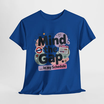 Womens Funny T-Shirt, Mind The Gap London Tube Inspired, Office Humor Schedule Graphic Tee