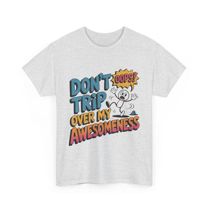 Funny Graphic Tee, Don't Trip Over My Awesomeness Shirt, Women's Cotton T-Shirt for Casual Wear, Gift for Friends, Birthday Gift, Humor Tee