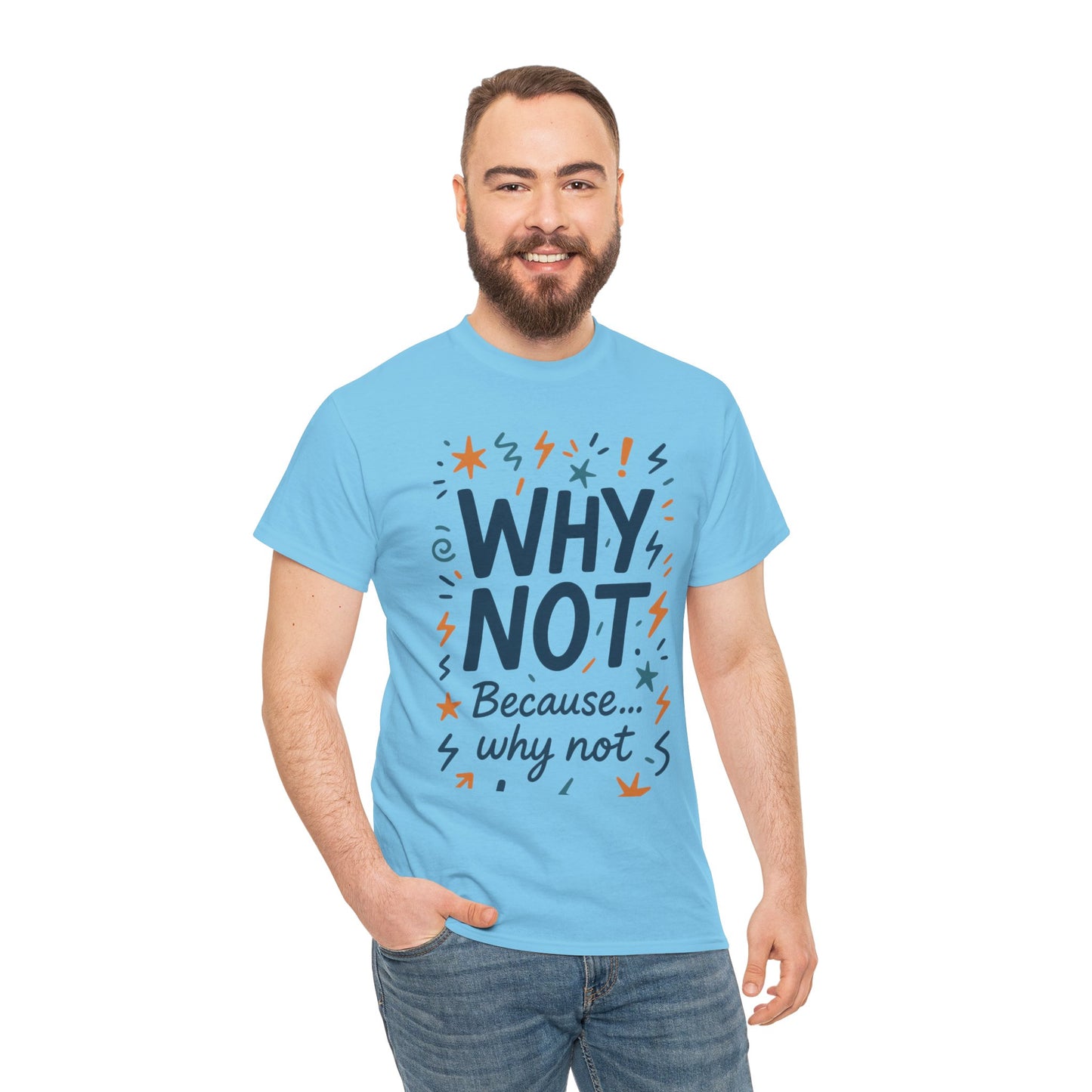 Why Not Mens Heavy Cotton Tee, Fun Motivational Graphic Tee, Casual Wear, Gift for Friends, Birthday Gift, Everyday Comfort