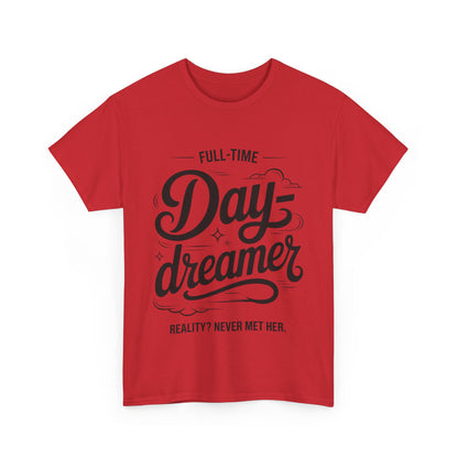Daydreamer T-Shirt, Funny Full-Time Dreamer Quote Tee, Reality Never Met Her Shirt, Cute Graphic Top for Women