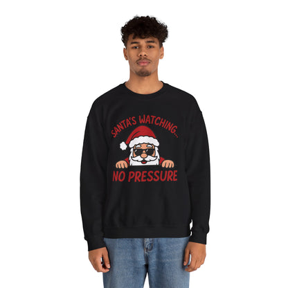 Santa's Watching No Pressure Men's Christmas Sweatshirt, Funny Holiday Jumper
