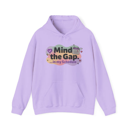 Women's Funny Hoodie, Mind the Gap in My Schedule Hoodie, Self Care Gift for Women, Me Time Relax Hoodie, Mental Health Awareness Top