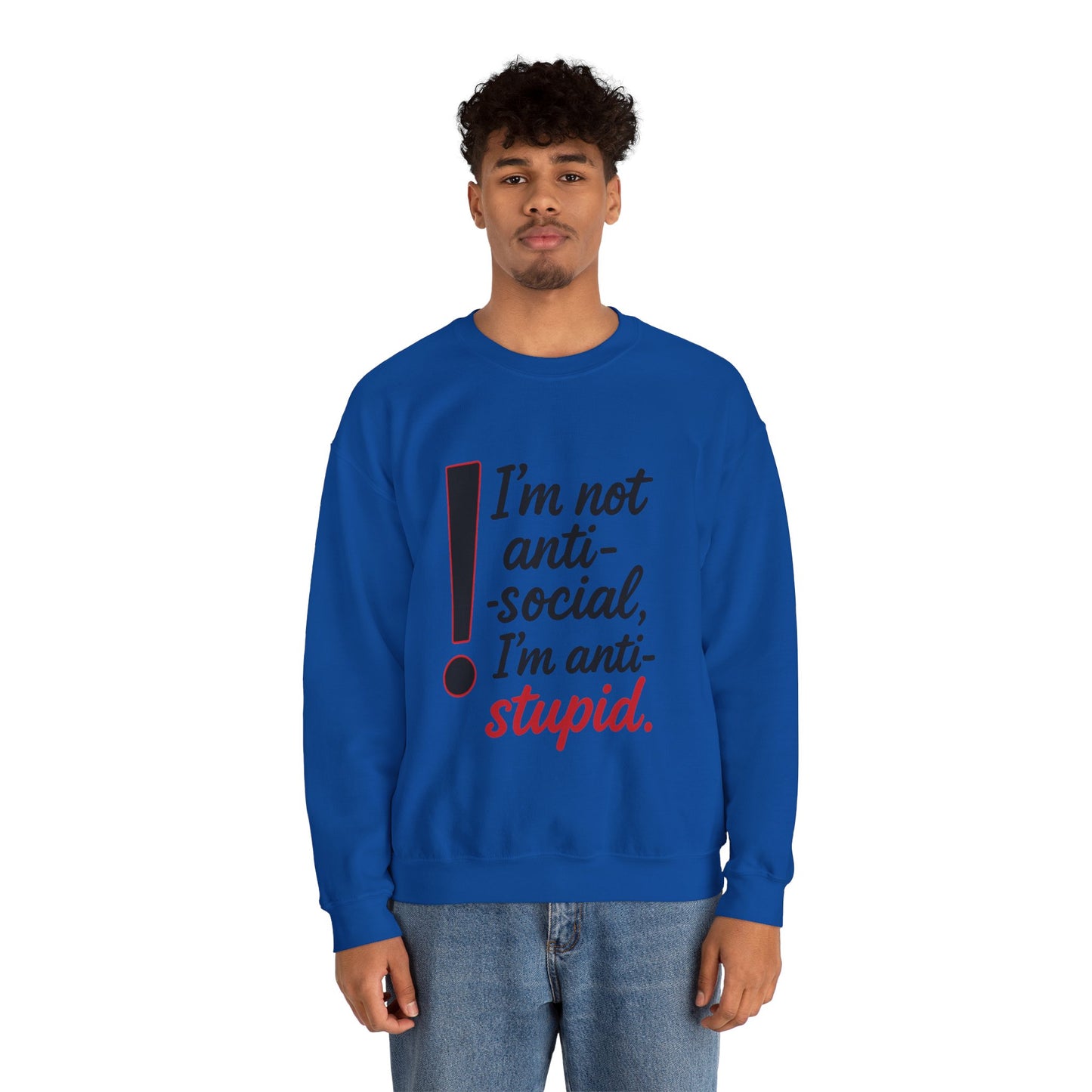 Anti-Stupid Sweatshirt, Funny Unisex Crewneck, Snarky Anti-Social Unisex Crewneck, Gift for Friends, Perfect for Everyday Wear