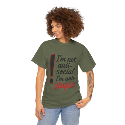 Humorous Unisex Tee, I'm Not Anti-Social, I'm Anti-Stupid, Funny T-Shirt, Casual Wear, Sarcastic Graphic Tee for Introverts & Thinkers