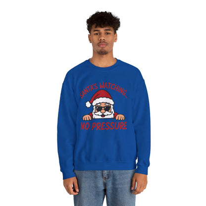 Santa's Watching No Pressure Men's Christmas Sweatshirt, Funny Holiday Jumper