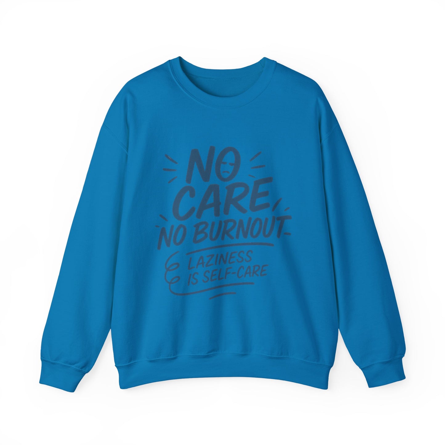 Funny Self-Care Mens Sweatshirt, No Care No Burnout Lazy Quote, Relaxed Fit Pullover, Gift for Him, Self-Care Style, Crewneck Sweatshirt