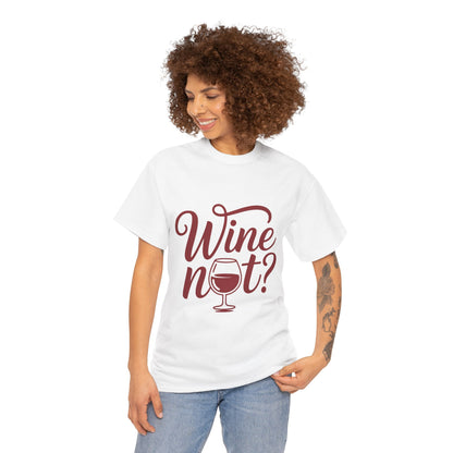 Funny Wine Lover Shirt, Wine Not Graphic Tee, Unisex Heavy Cotton T-Shirt,  Pun Shirt for Wine Drinkers & Party Vibes, Gift for Wine-tasting