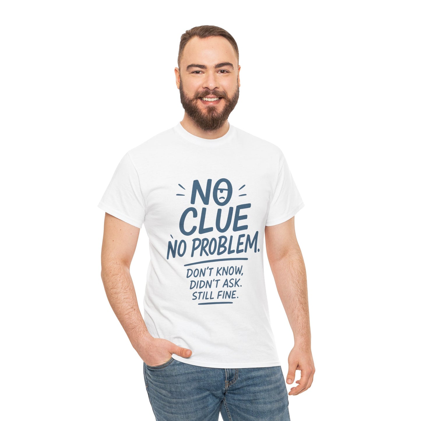 Funny No Clue Mens T-Shirt, No Problem Quote, Dont Know Didnt Ask Slogan Tee, Relaxed Fit Gift for Him, Everyday Humor Apparel