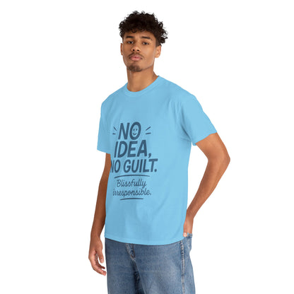 Funny No Idea Mens T-Shirt, No Guilt Blissfully Irresponsible Quote, Casual Relaxed Fit Tee, Humor Gift for Him, Humorous T-Shirt