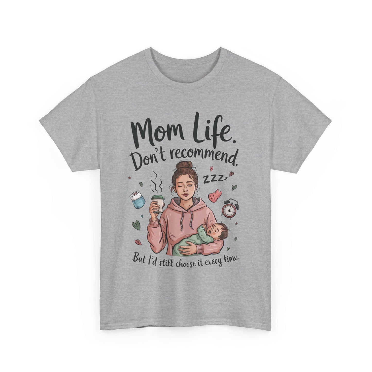 Funny Mom Life T-Shirt, Don't Recommend But I'd Choose It Every Time, New Mom Gift, Tired Mama Humor Tee, Mom Life Tee, Mother's Day Gift