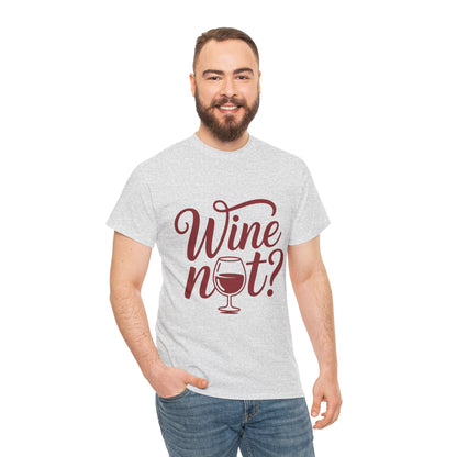 Funny Wine Lover Shirt, Wine Not Graphic Tee, Unisex Heavy Cotton T-Shirt,  Pun Shirt for Wine Drinkers & Party Vibes, Gift for Wine-tasting