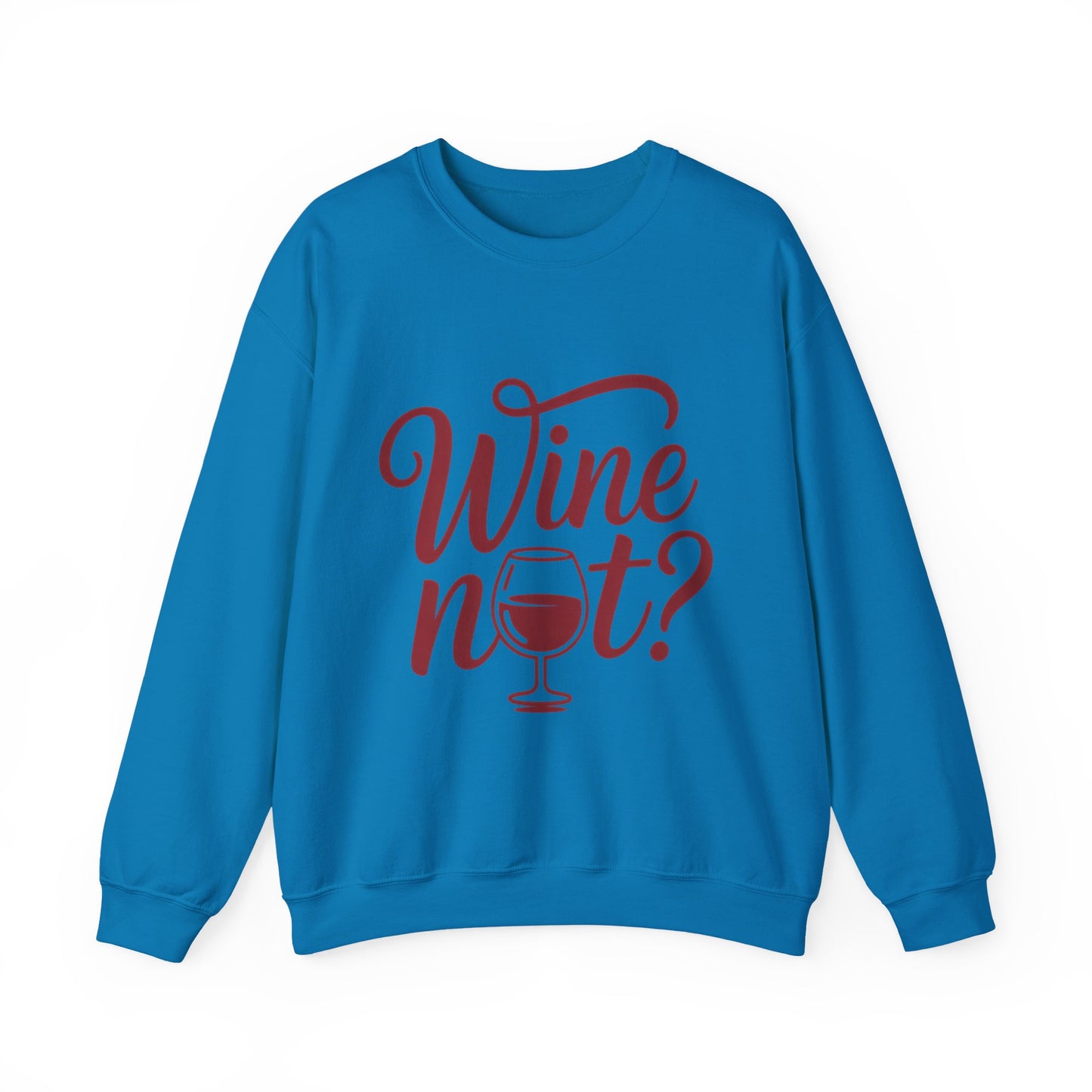 Wine Not? Funny Unisex Crewneck Sweatshirt, Cute Wine Lover Gift, Cozy Wine Quote Pullover, Humorous Drinking Sweater, for Wine Parties