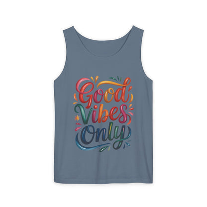 Good Vibes Only Unisex Garment-Dyed Tank Top, Summer Casual Wear, Festival Outfit, Beach Day Tee, Gift for Friends, Positive Vibes Apparel