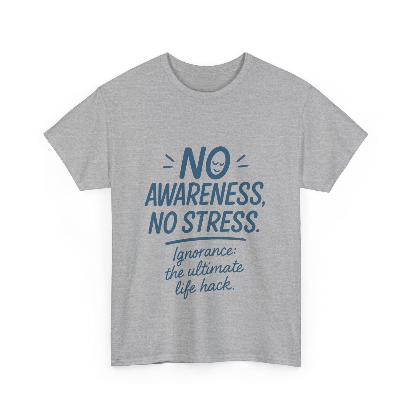 Funny No Awareness Womens T-Shirt, No Stress Quote Tee, Ignorance Is the Ultimate Life Hack, Relaxed Fit Gift, Motivational T-Shirt