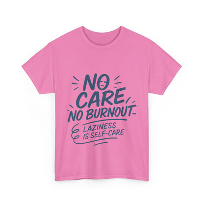 Funny Lazy Self-Care Womens T-Shirt, No Care No Burnout Quote Shirt, Casual Relaxed Fit Tee, Gift for Mental Health Awareness, Gift for Her