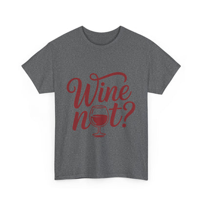 Funny Wine Lover Shirt, Wine Not Graphic Tee, Unisex Heavy Cotton T-Shirt,  Pun Shirt for Wine Drinkers & Party Vibes, Gift for Wine-tasting