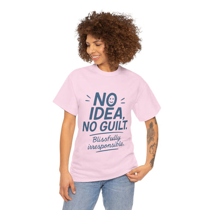 Funny No Idea Womens T-Shirt, No Guilt Quote Shirt, Irresponsible Humor Tee, Relaxed Fit Gift for Her, Funny Quote Shirt, Funny Quote Shirt