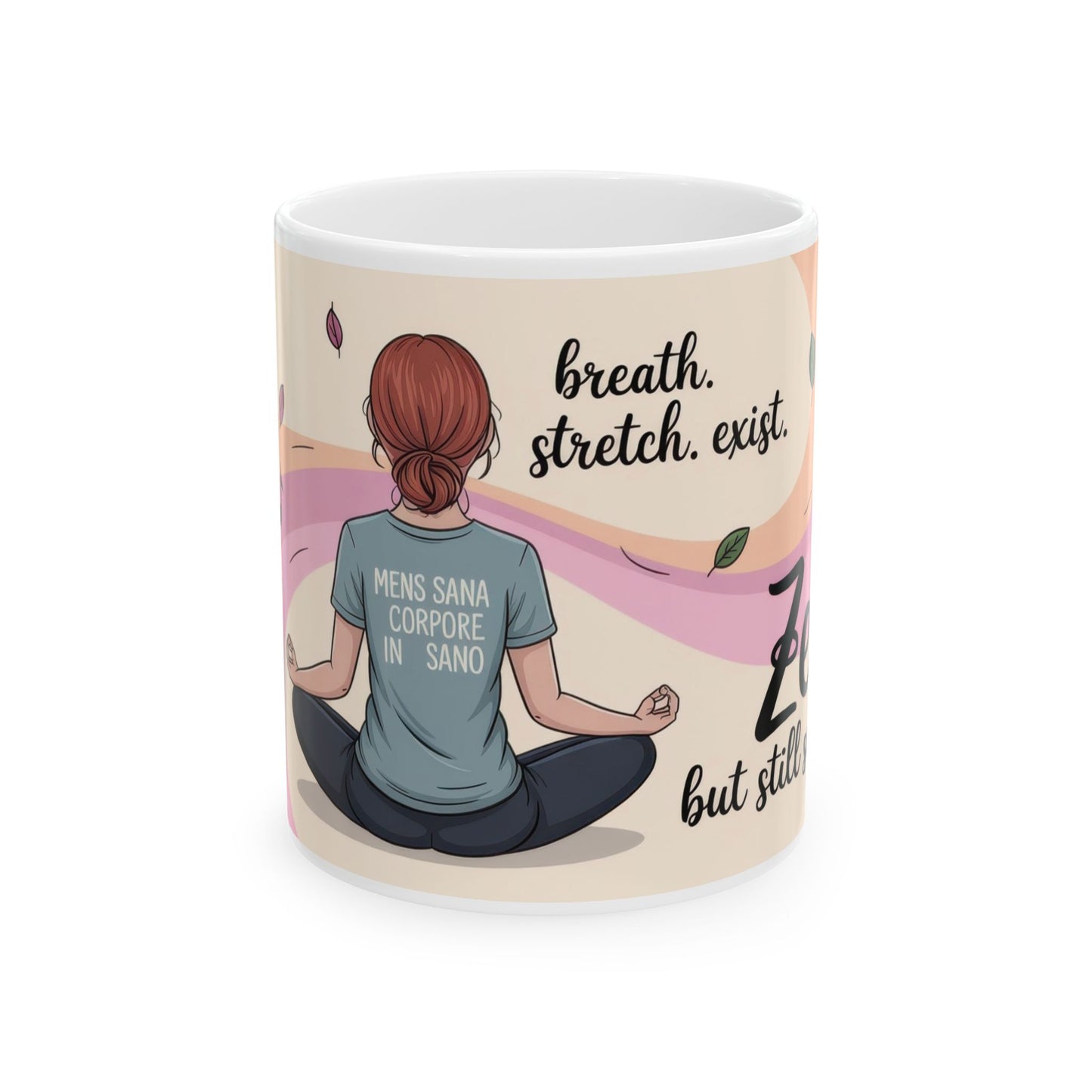 Zen Ceramic Mug, Sarcastic Yoga Coffee Cup, Yoga Lover Gift, Meditation Mug, Self-Care Beverage Holder, Funny Zen Mug