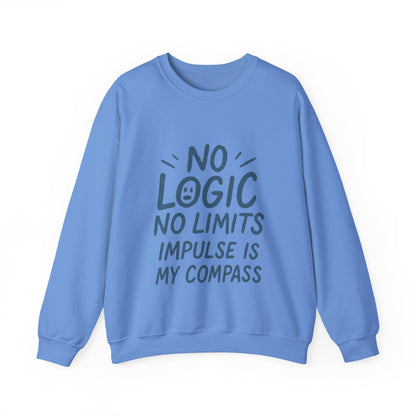 Funny Womens Crewneck Sweatshirt, No Logic No Limits Quote, Impulse Is My Compass, Cozy Relaxed Fit Pullover, Motivational Gift