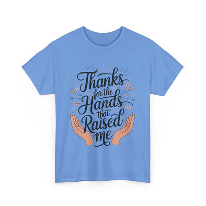 Thanks for the Hands That Raised Me Shirt, Heavy Cotton Tee, Mother's Day Gift, Appreciation Shirt for Mom, Thankful Hands Tee