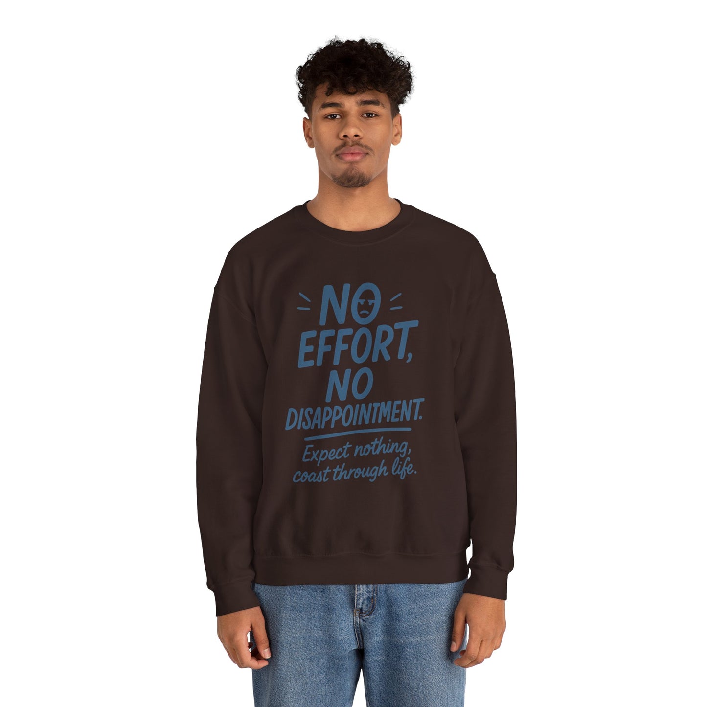 No Effort, No Disappointment Sweatshirt, Cozy Mens Crewneck, Motivational Gift, Relaxed Style for Daily Wear, Ideal for Casual Events