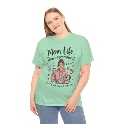Funny Mom Life T-Shirt, Don't Recommend But I'd Choose It Every Time, New Mom Gift, Tired Mama Humor Tee, Mom Life Tee, Mother's Day Gift